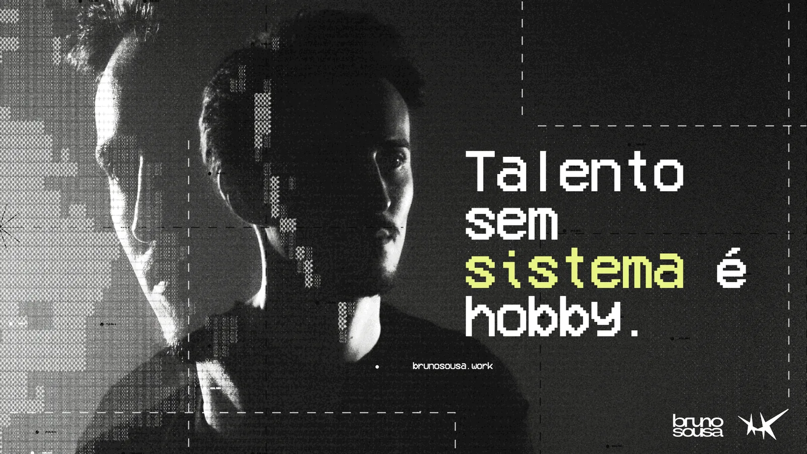 Bruno Sousa, Talento sem sistema é hobby.
